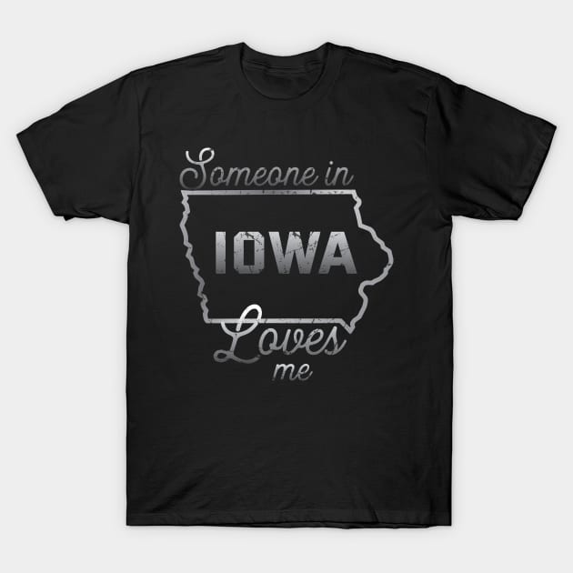 Someone In Iowa Loves Me T-Shirt by Trendsdk